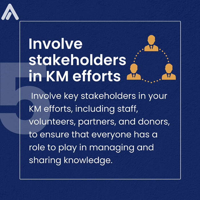 Involve stakeholders in KM efforts